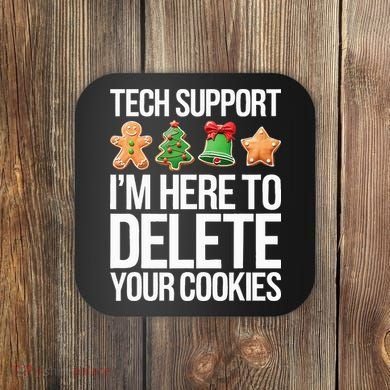 Tech Support IM Here To Delete Your Cookies Christmas Coaster