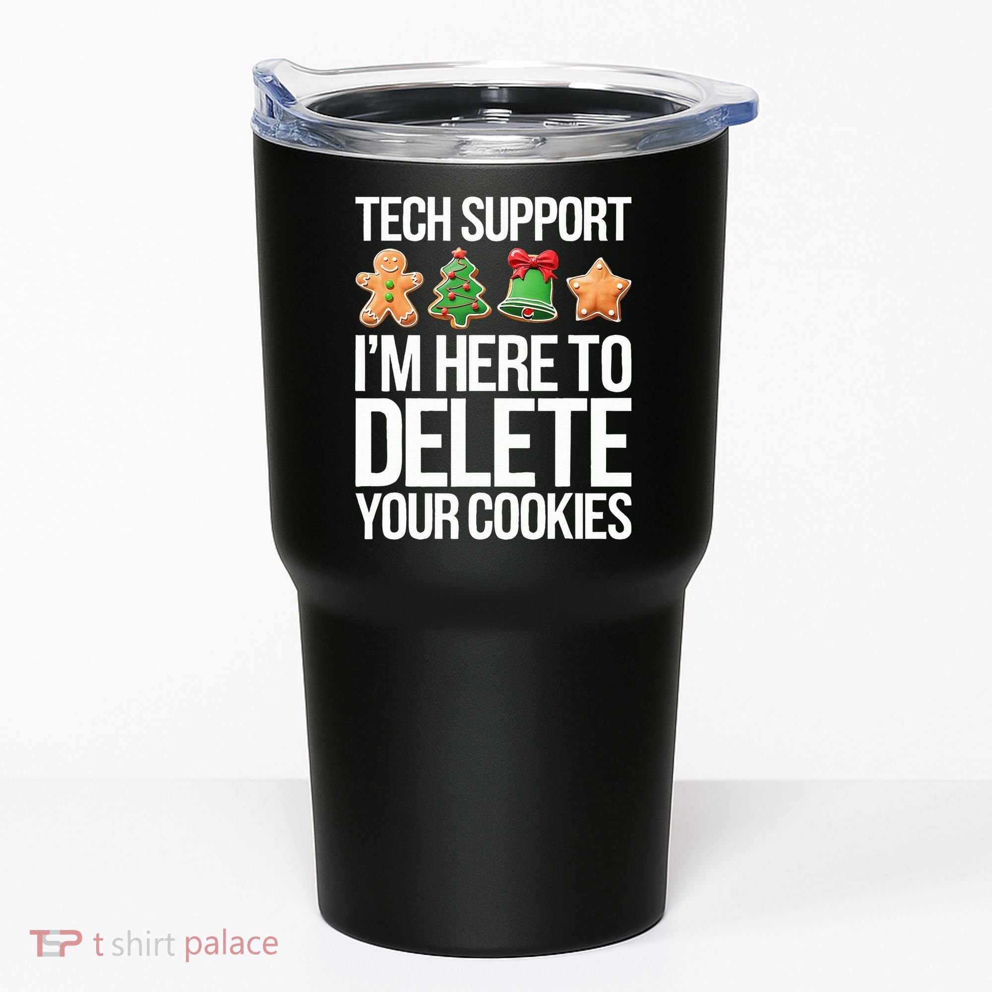 Tech Support IM Here To Delete Your Cookies Christmas Tumbler