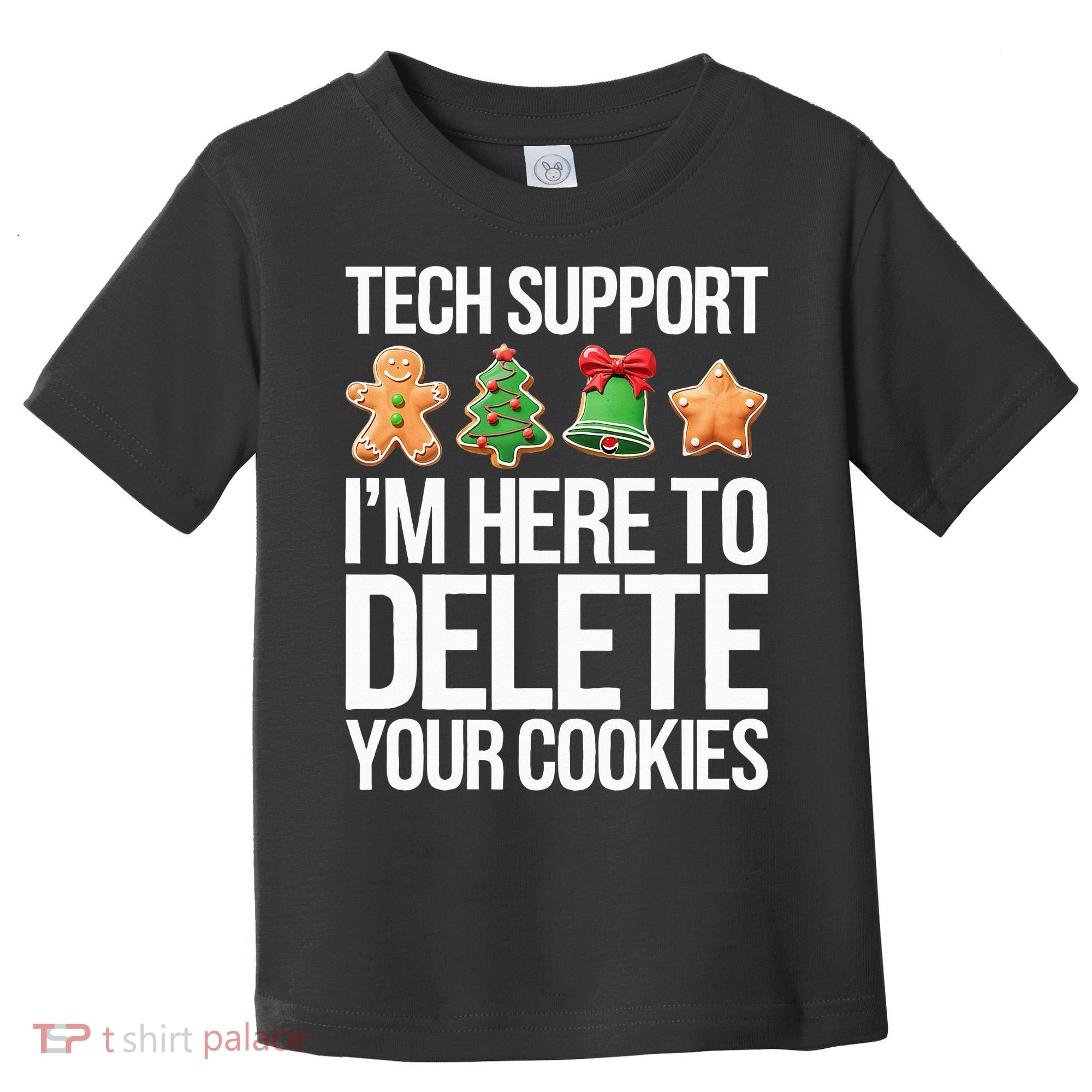Tech Support IM Here To Delete Your Cookies Christmas Toddler T-Shirt