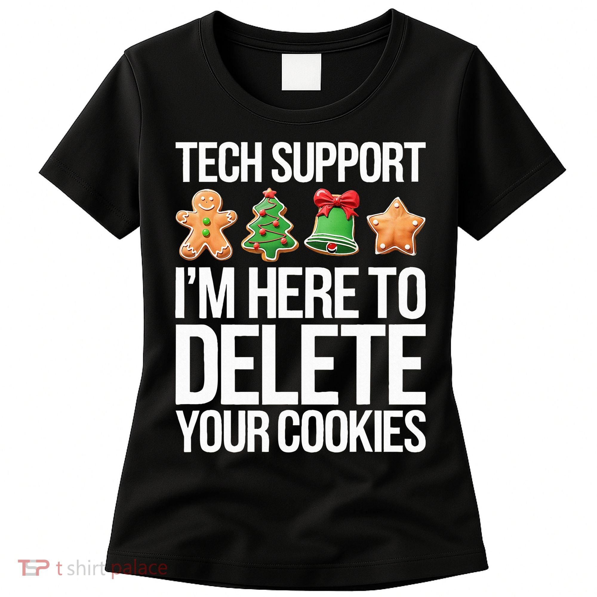 Tech Support IM Here To Delete Your Cookies Christmas Women's T-Shirt