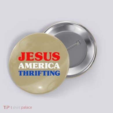 Thrift Shopping I Love Thrifting Jesus And Thrifting Button