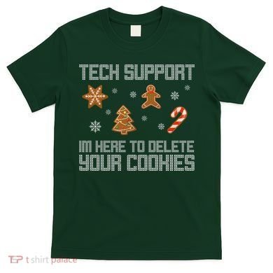 Tech Support I'm Here To Delete Your Cookies Funny Christmas T-Shirt