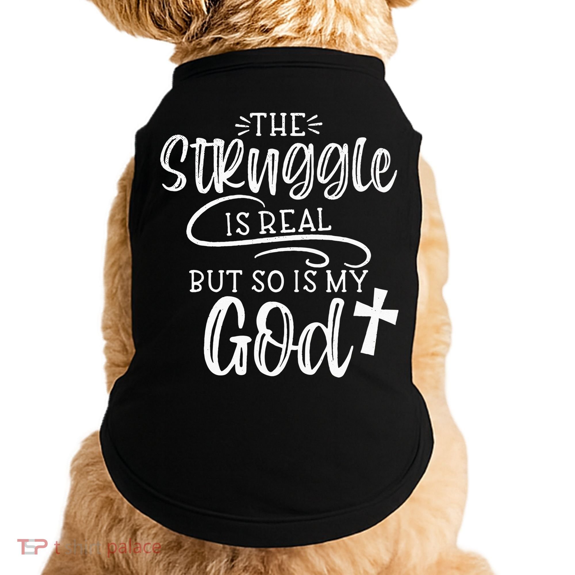 The Struggle Is Real But So Is My God Religious Christian Doggie Tank
