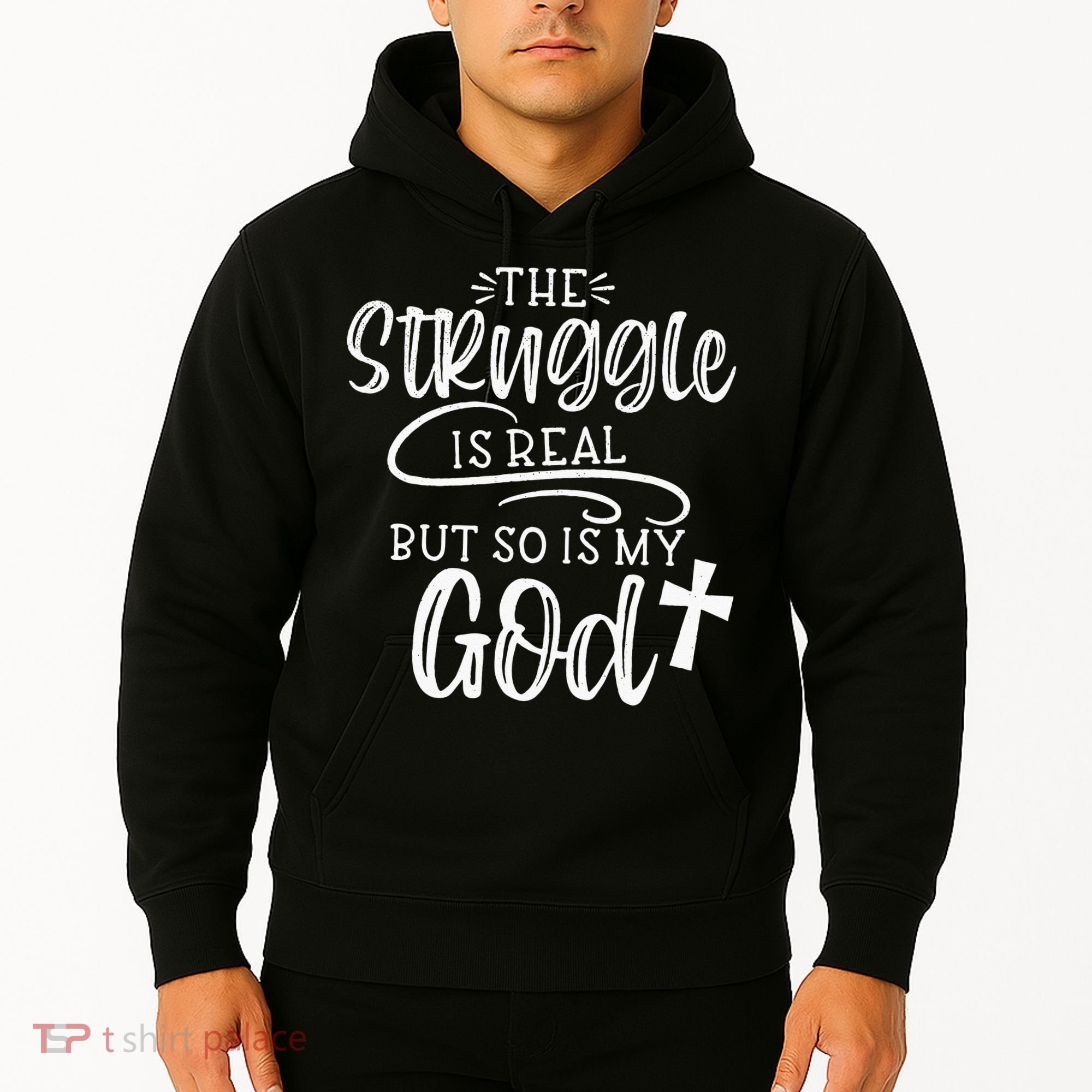 The Struggle Is Real But So Is My God Religious Christian Hoodie