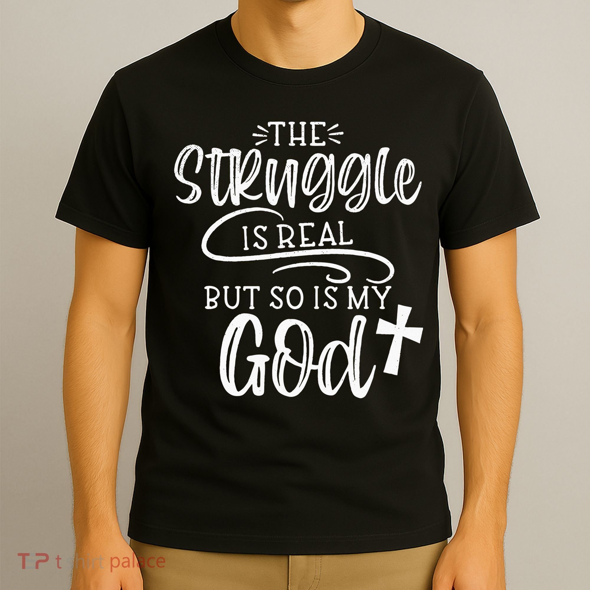 The Struggle Is Real But So Is My God Religious Christian T-Shirt