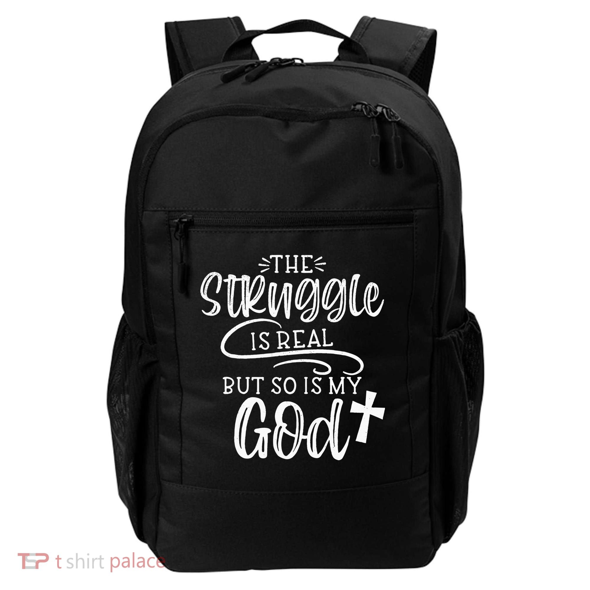 The Struggle Is Real But So Is My God Religious Christian Backpack