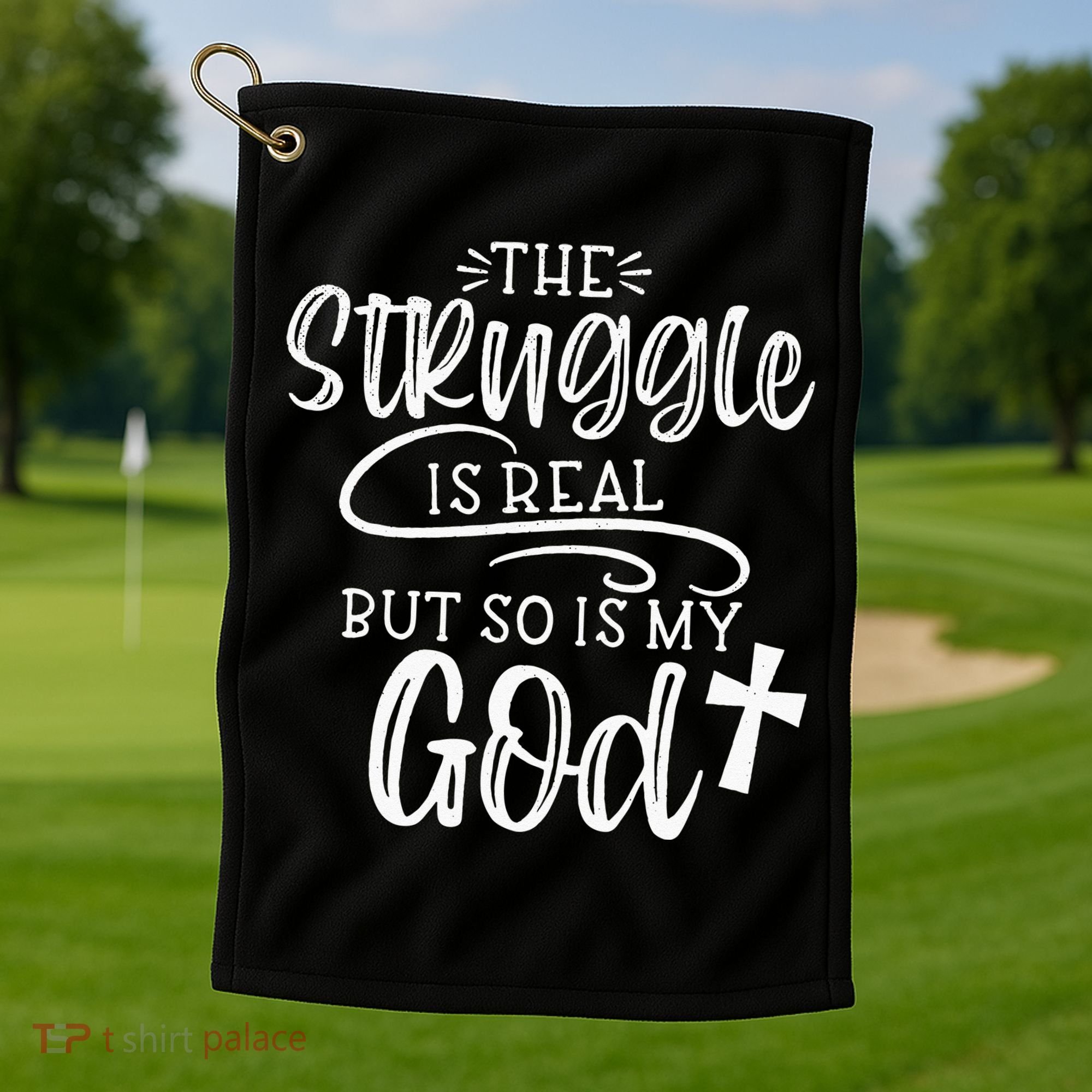 The Struggle Is Real But So Is My God Religious Christian Golf Towel