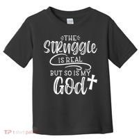 The Struggle Is Real But So Is My God Religious Christian Toddler T-Shirt thumb 0
