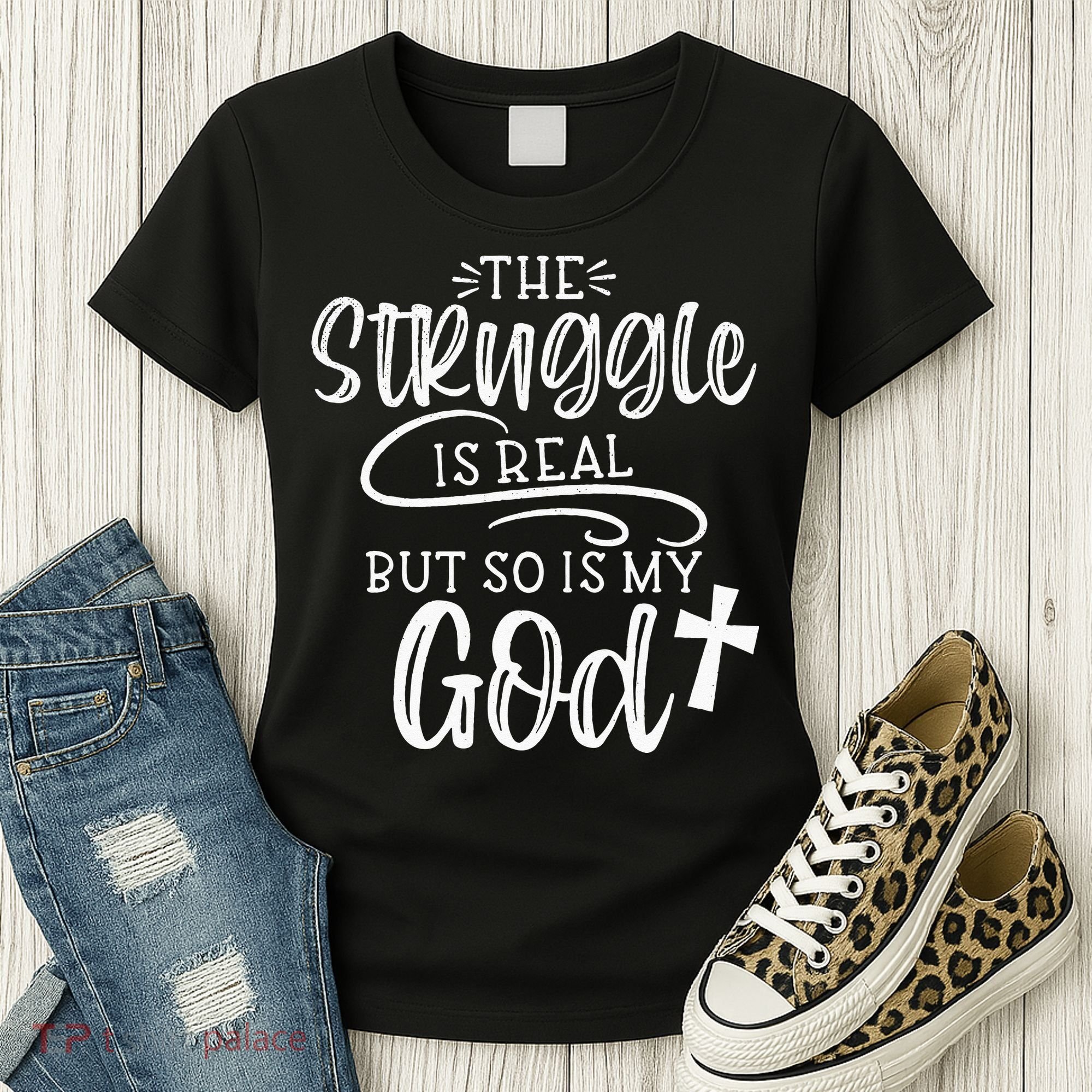 The Struggle Is Real But So Is My God Religious Christian Women's T-Shirt