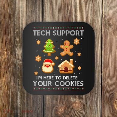 Tech Support IM Here To Delete Your Cookies Christmas Coaster