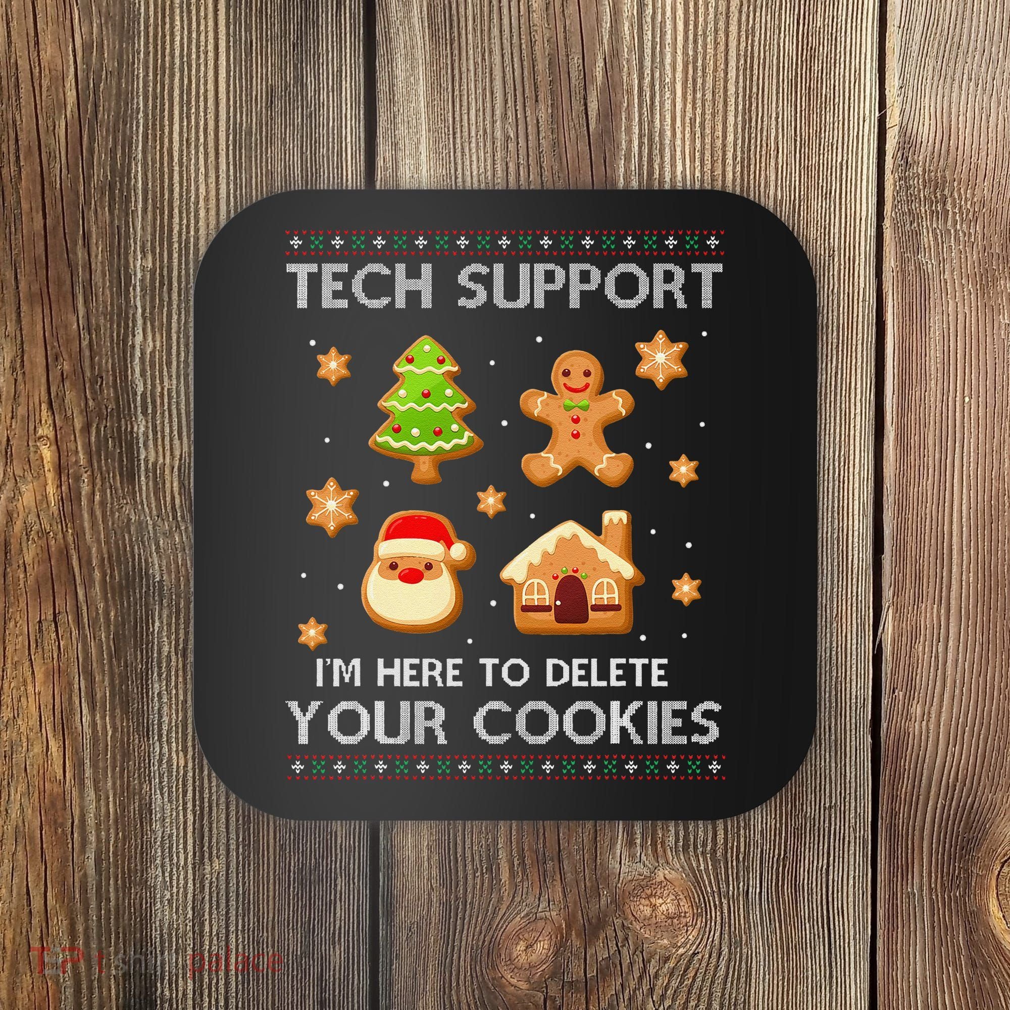 Tech Support IM Here To Delete Your Cookies Christmas Coaster