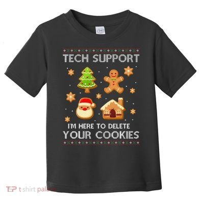 Tech Support IM Here To Delete Your Cookies Christmas Toddler T-Shirt