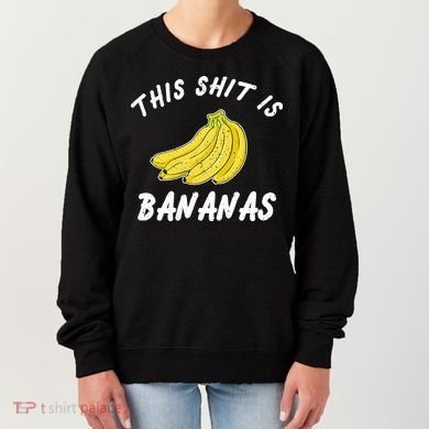 This Shit Is Bananas Women's Sweatshirt