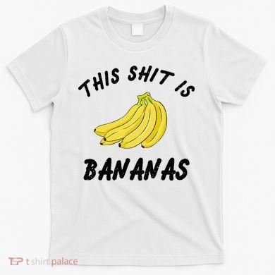 This Shit Is Bananas T-Shirt