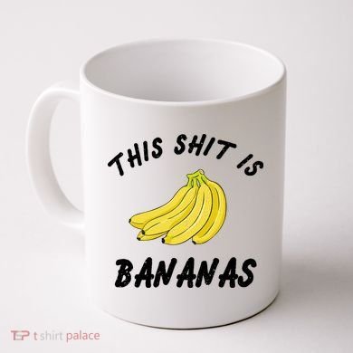 This Shit Is Bananas Coffee Mug