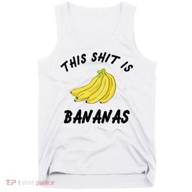 This Shit Is Bananas Tank Top