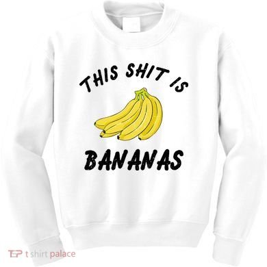 This Shit Is Bananas Kids Sweatshirt