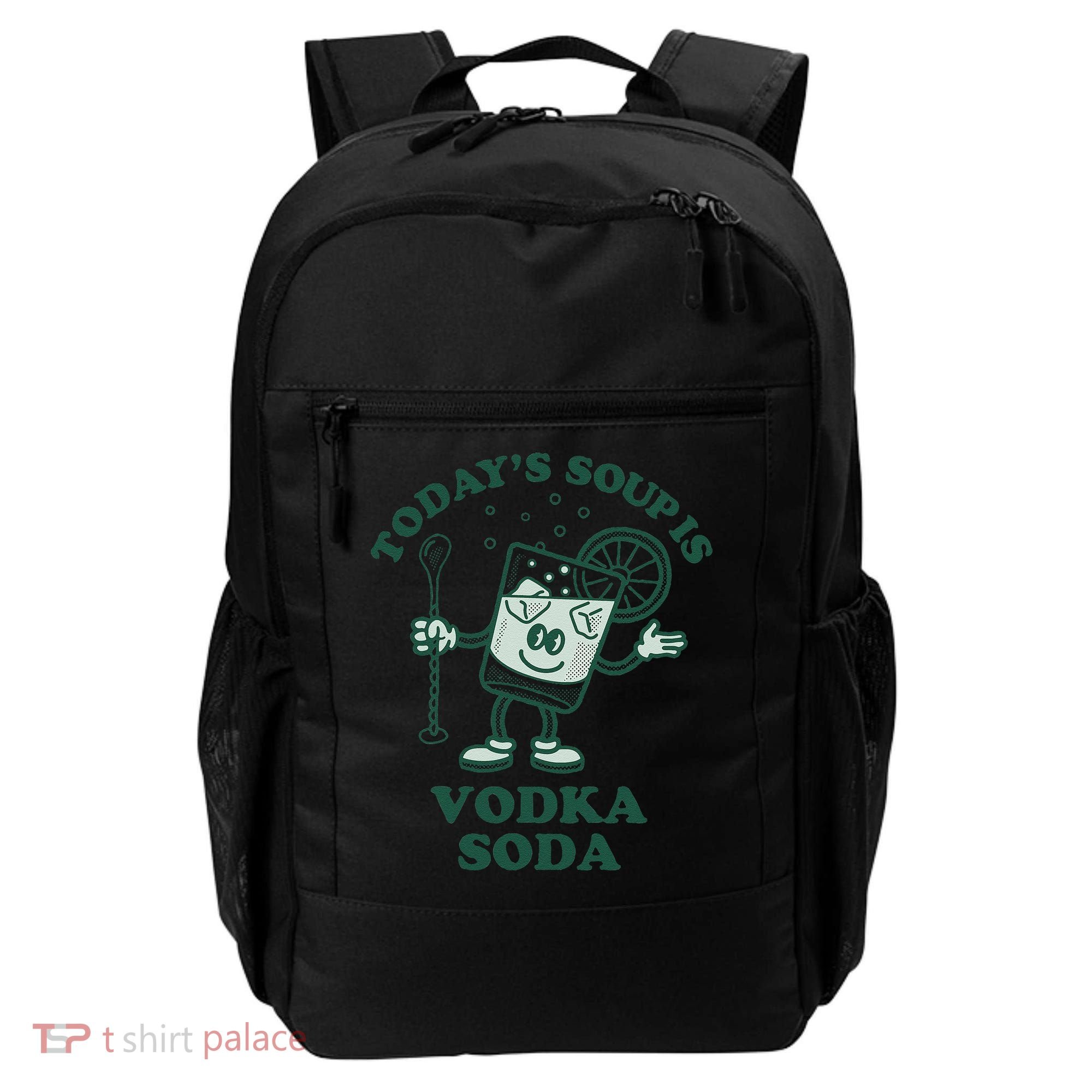 TodayS Soup Is Vodka Soda Backpack