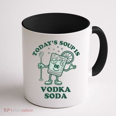TodayS Soup Is Vodka Soda Coffee Mug back
