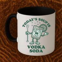 TodayS Soup Is Vodka Soda Coffee Mug thumb 2