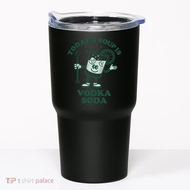 TodayS Soup Is Vodka Soda Tumbler