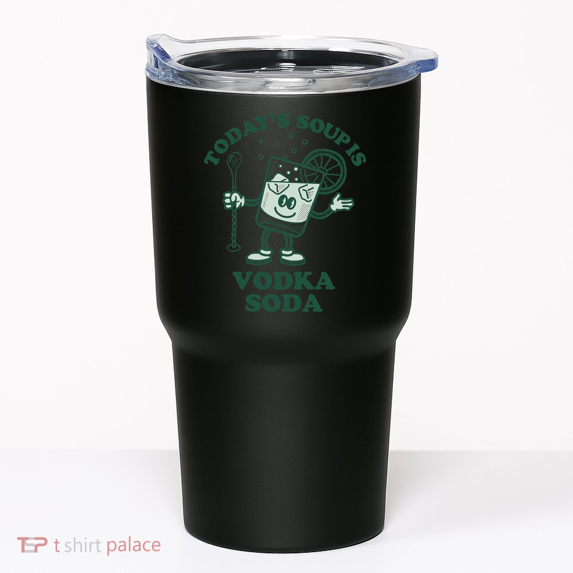 TodayS Soup Is Vodka Soda Tumbler