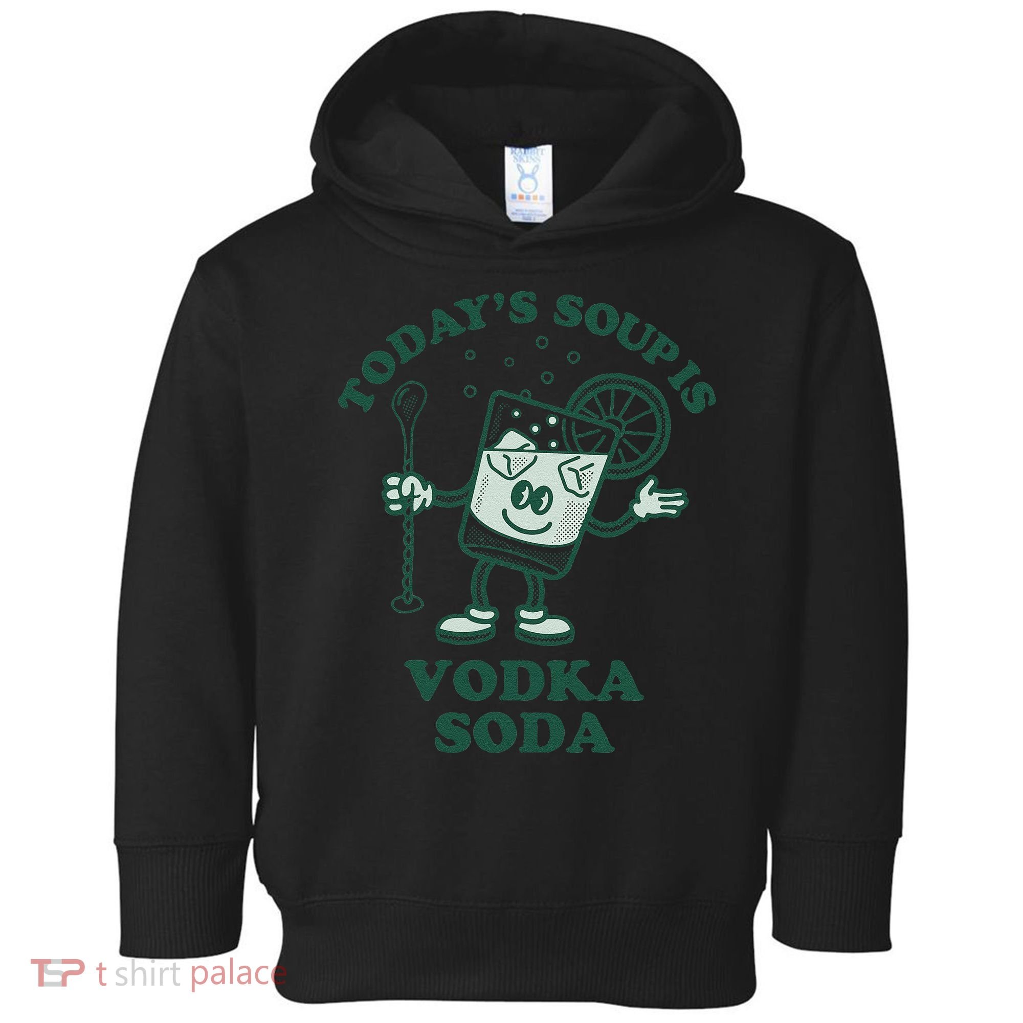 TodayS Soup Is Vodka Soda Toddler Hoodie