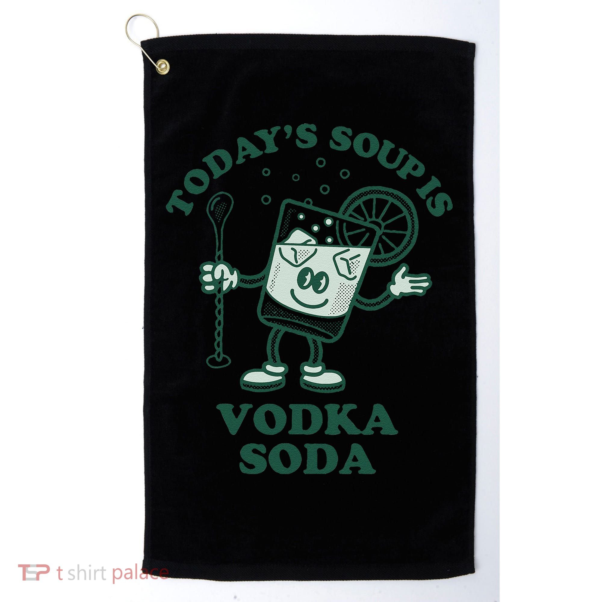 TodayS Soup Is Vodka Soda Golf Towel