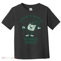TodayS Soup Is Vodka Soda Toddler T-Shirt thumb 0