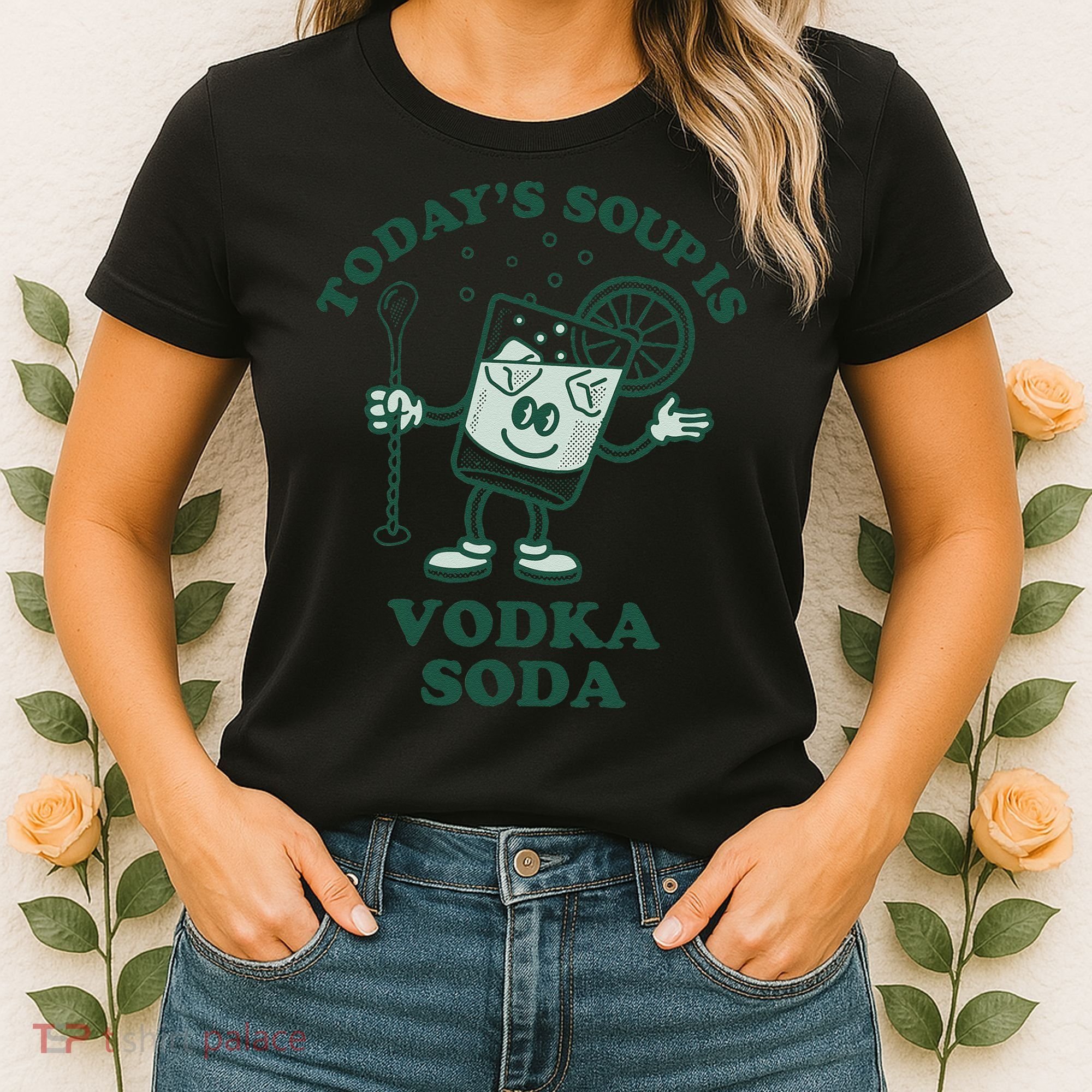 TodayS Soup Is Vodka Soda Women's T-Shirt
