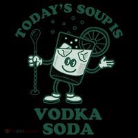 TodayS Soup Is Vodka Soda Women's T-Shirt thumb 6