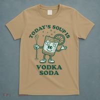 TodayS Soup Is Vodka Soda T-Shirt thumb 5