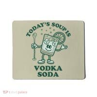 TodayS Soup Is Vodka Soda Mousepad thumb 0