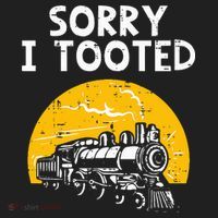 Train Sorry I Tooted Funny Locomotive Railroad Women's Sweatshirt thumb 2