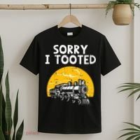 Train Sorry I Tooted Funny Locomotive Railroad T-Shirt thumb 2