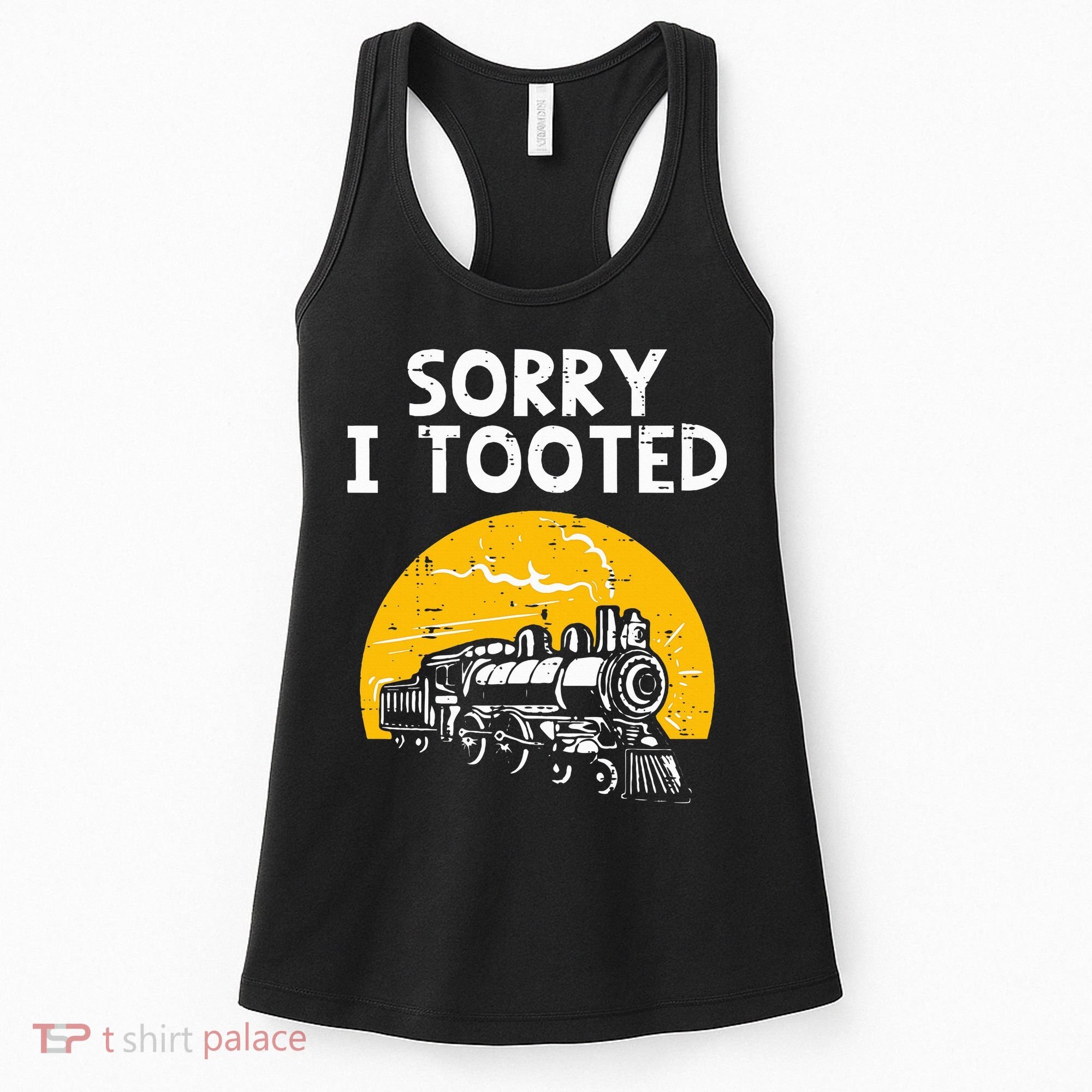 Train Sorry I Tooted Funny Locomotive Railroad Women's Tank Top