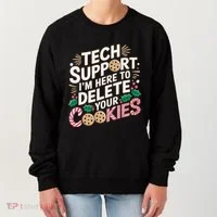 Tech Support IM Here To Delete Your Cookies Funny It Nerds Women's Sweatshirt thumb 0
