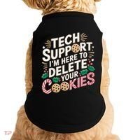 Tech Support IM Here To Delete Your Cookies Funny It Nerds Doggie Tank thumb 0