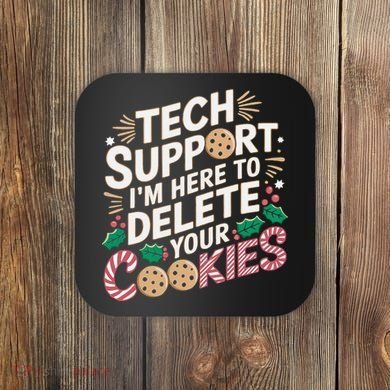 Tech Support IM Here To Delete Your Cookies Funny It Nerds Coaster