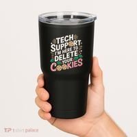 Tech Support IM Here To Delete Your Cookies Funny It Nerds Tumbler thumb 2