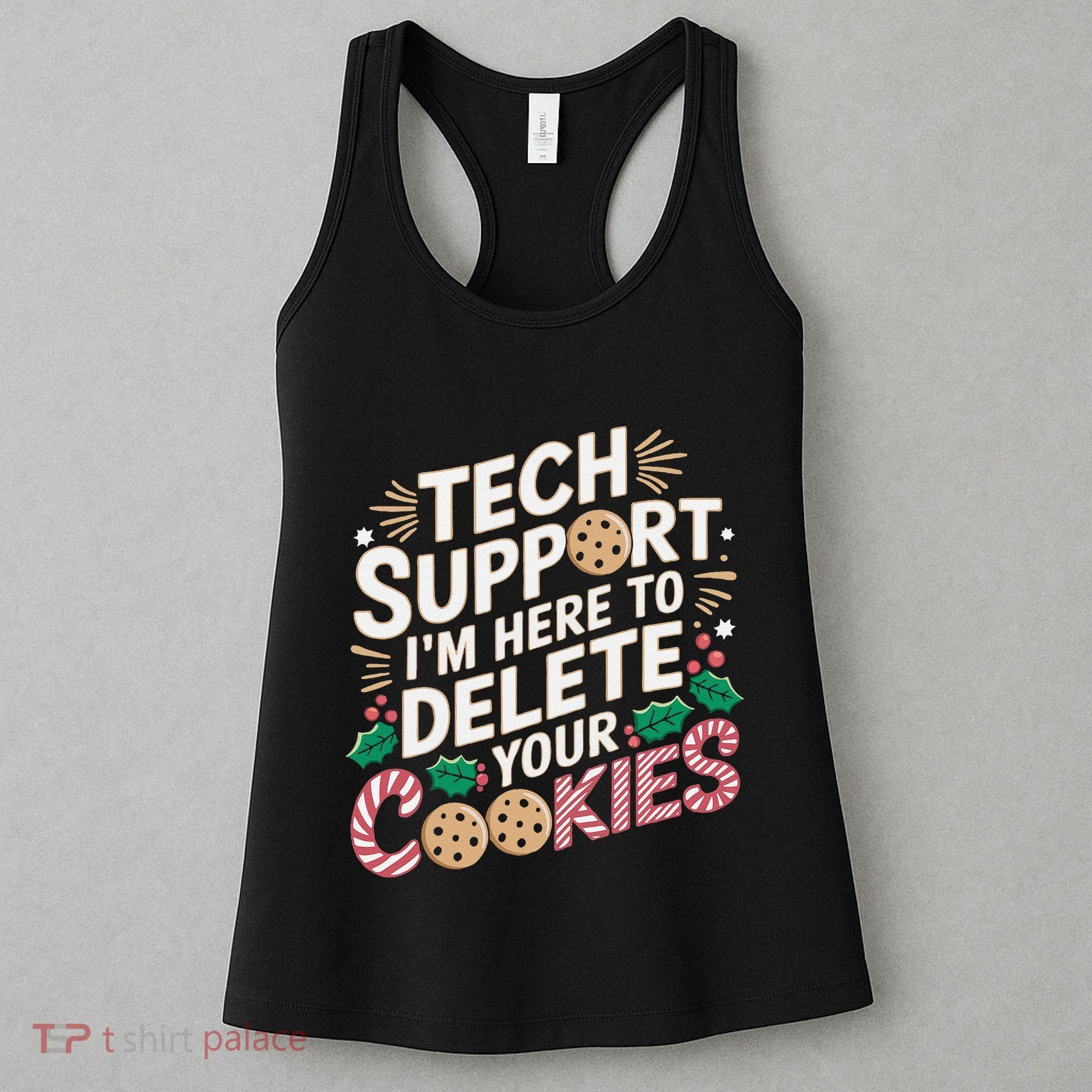 Tech Support IM Here To Delete Your Cookies Funny It Nerds Women's Tank Top