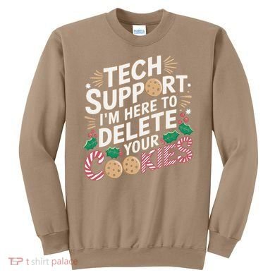 Tech Support IM Here To Delete Your Cookies Funny It Nerds Sweatshirt