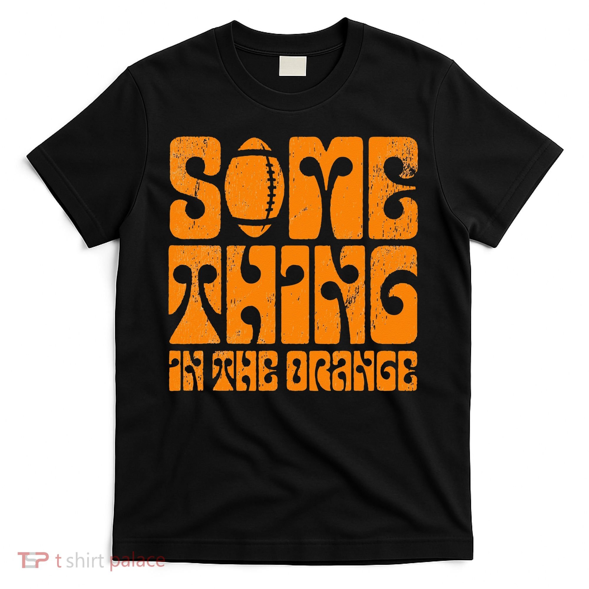 TN Something In The Orange Tennessee Orange Outfits T-Shirt