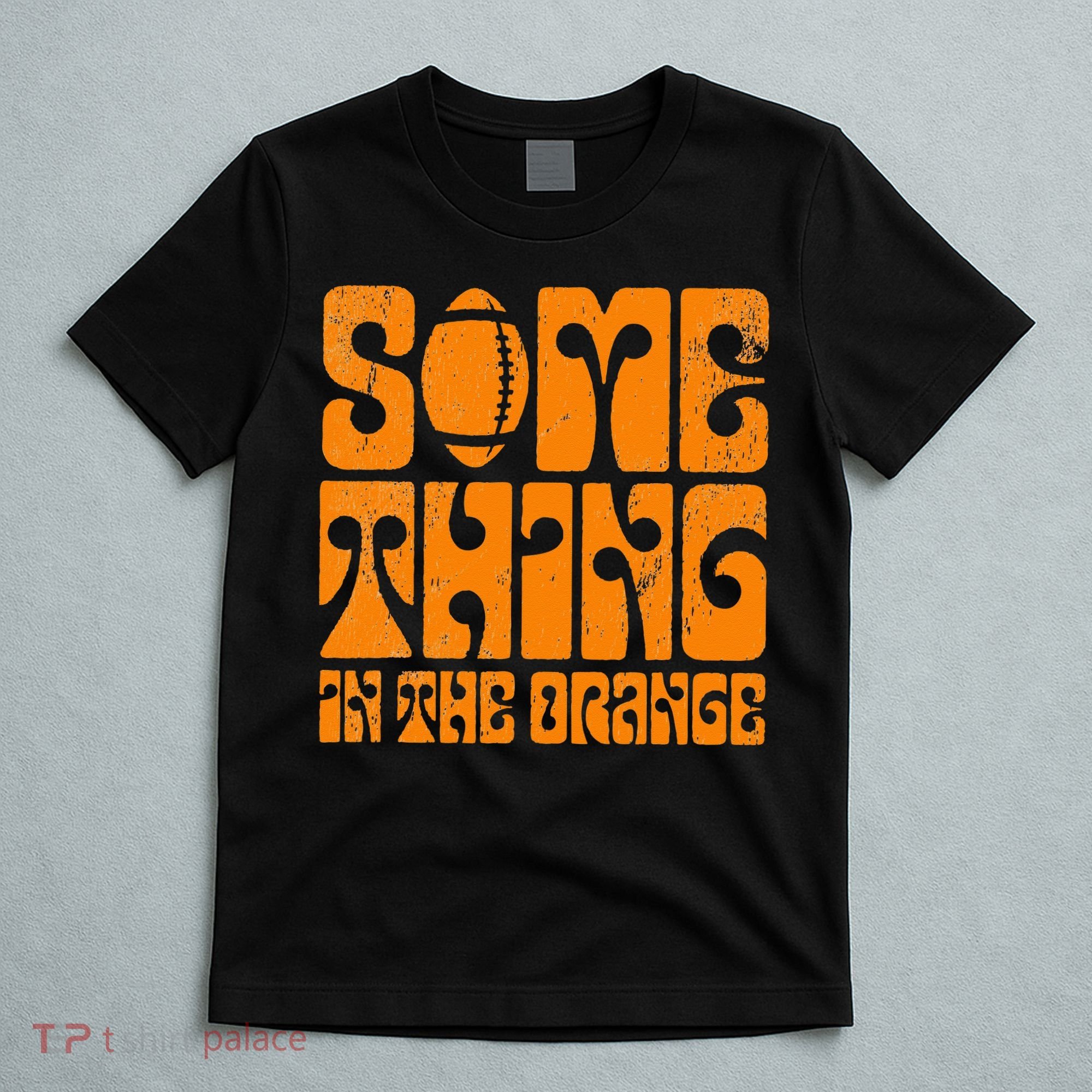 TN Something In The Orange Tennessee Orange Outfits T-Shirt