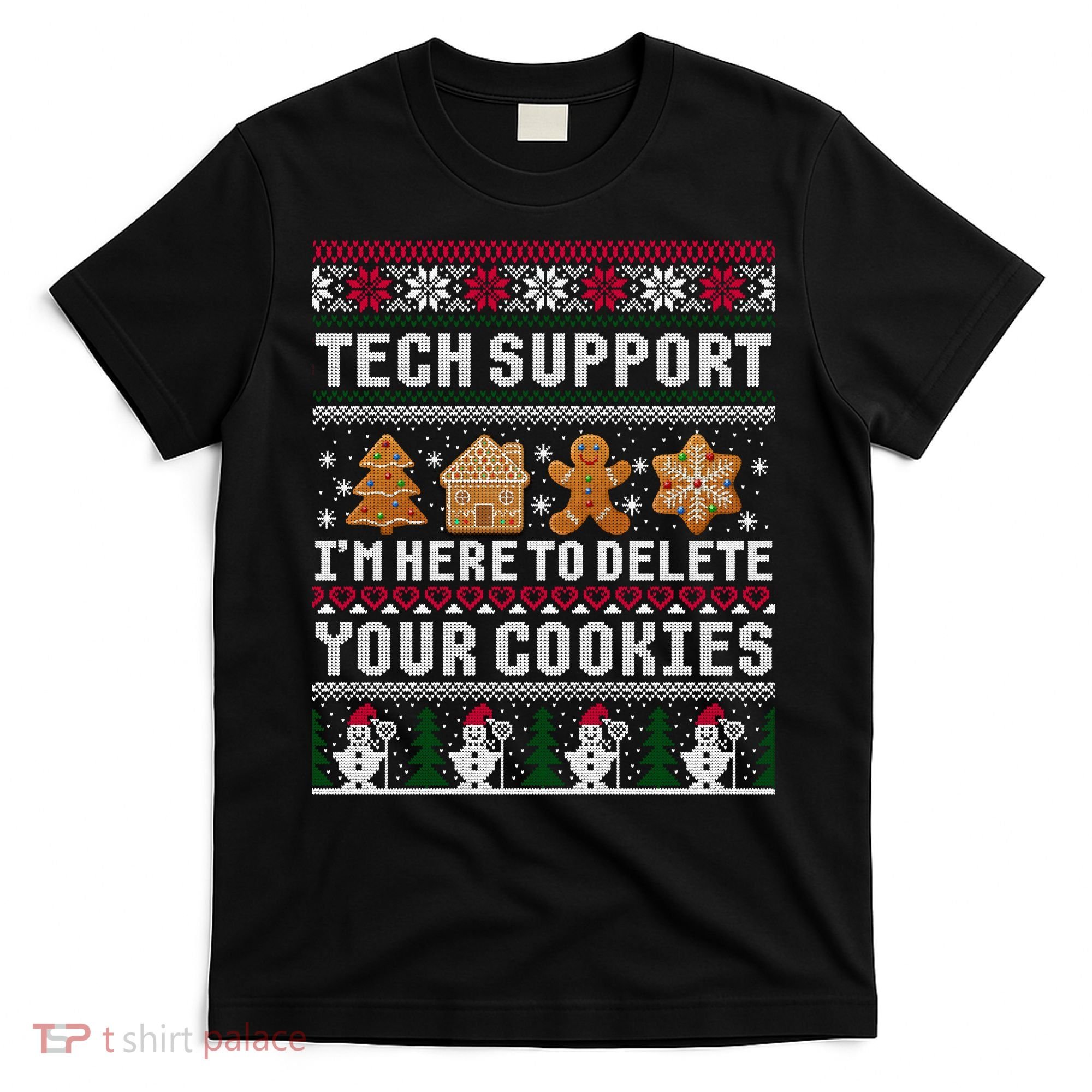 Tech Support I Am Here To Delete Your Cookies Funny Ugly Christmas T-Shirt