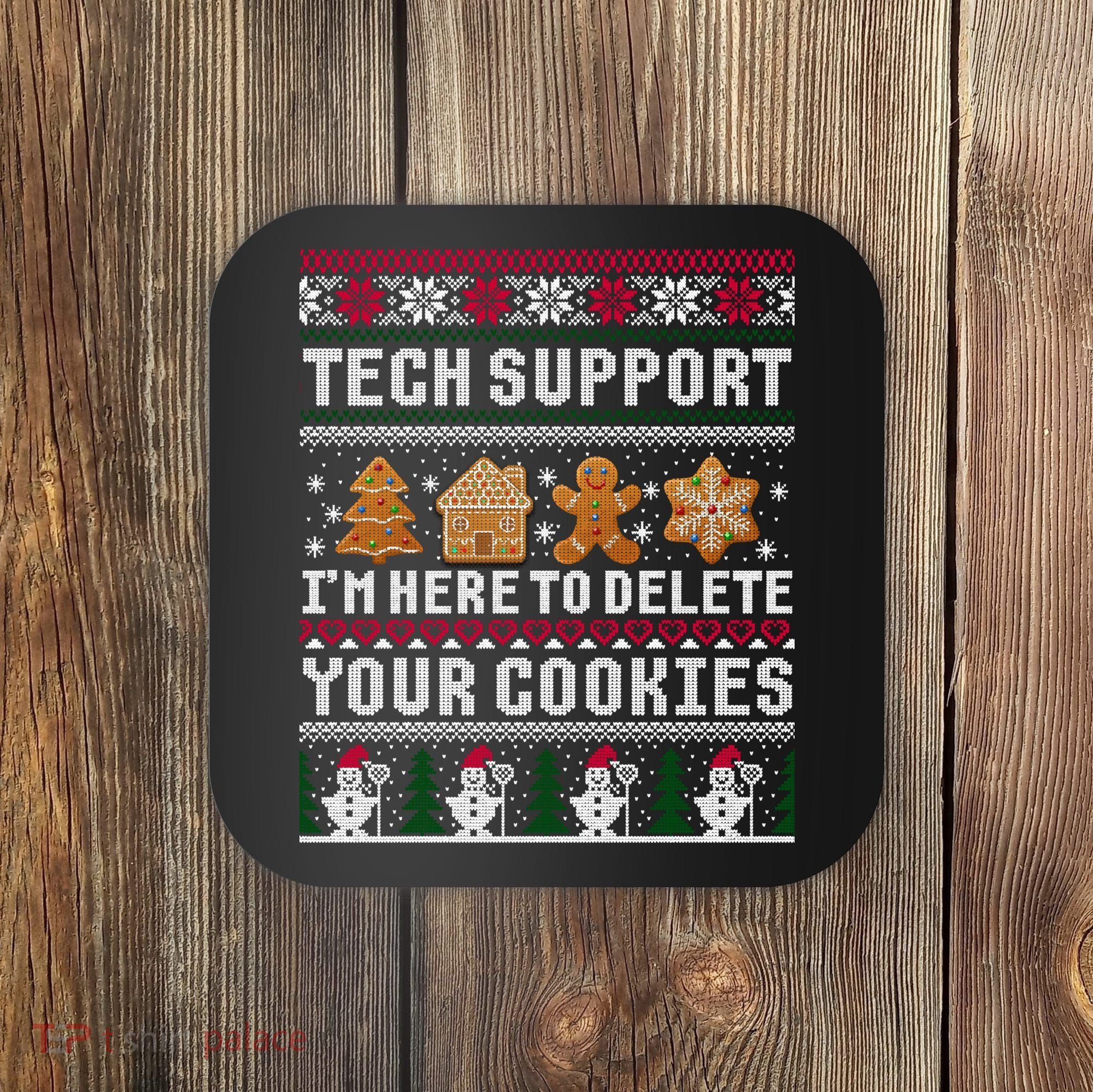 Tech Support I Am Here To Delete Your Cookies Funny Ugly Christmas Coaster