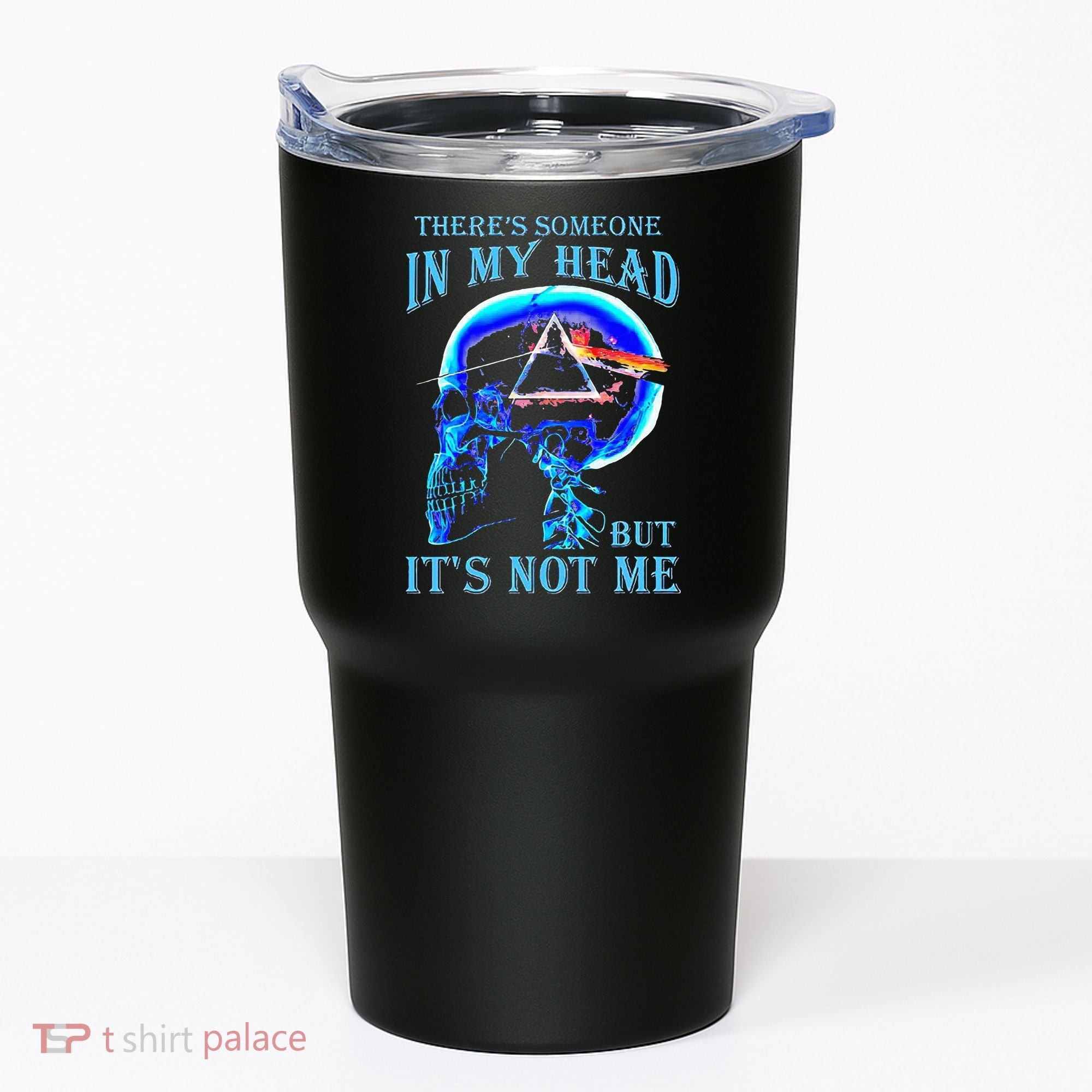 ThereS Someone In My Head But ItS Not Me Skull Tumbler