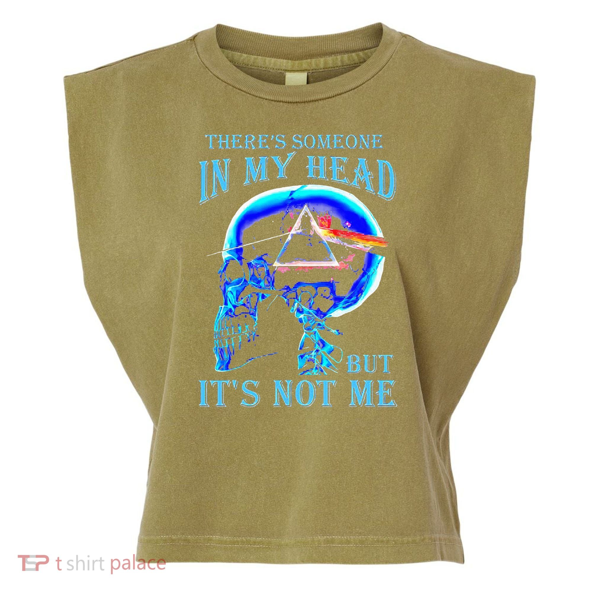 ThereS Someone In My Head But ItS Not Me Skull Garment-Dyed Women's Muscle Tee
