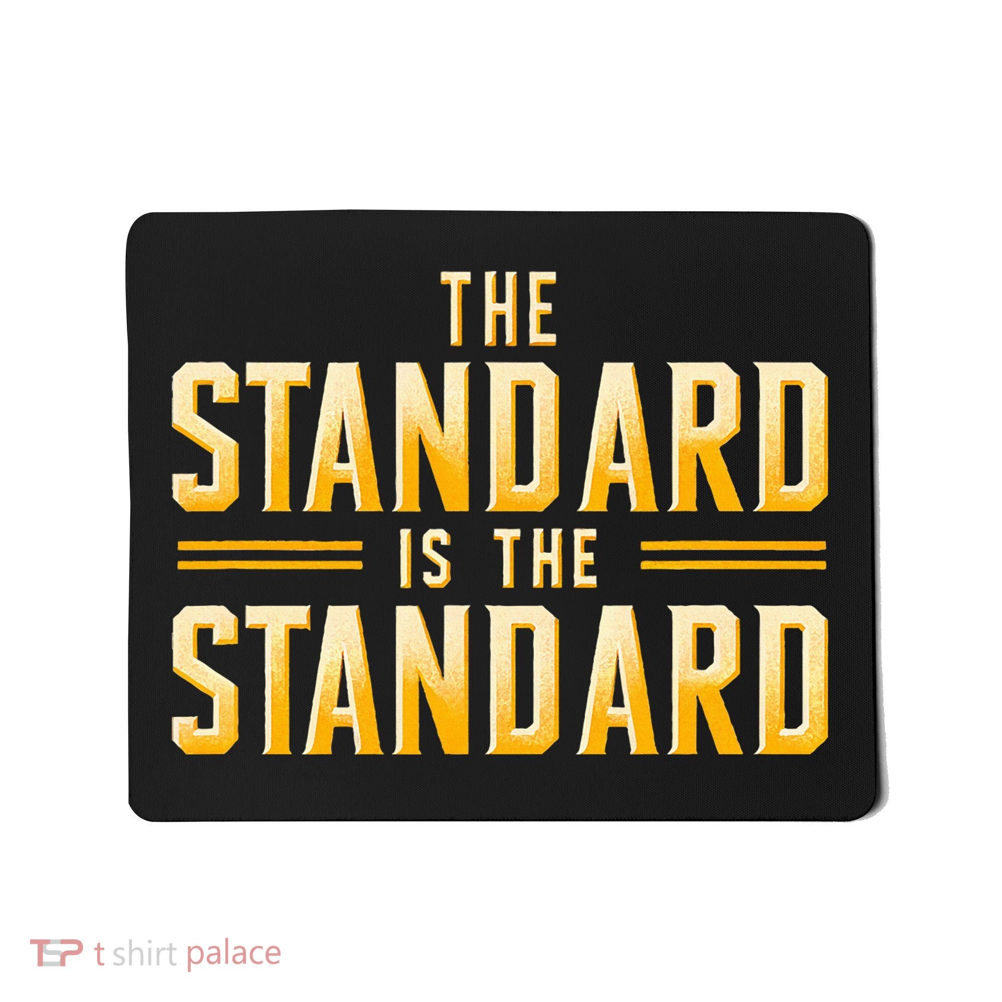 The Standard Is The Standard Pittsburgh Football Theme Mousepad