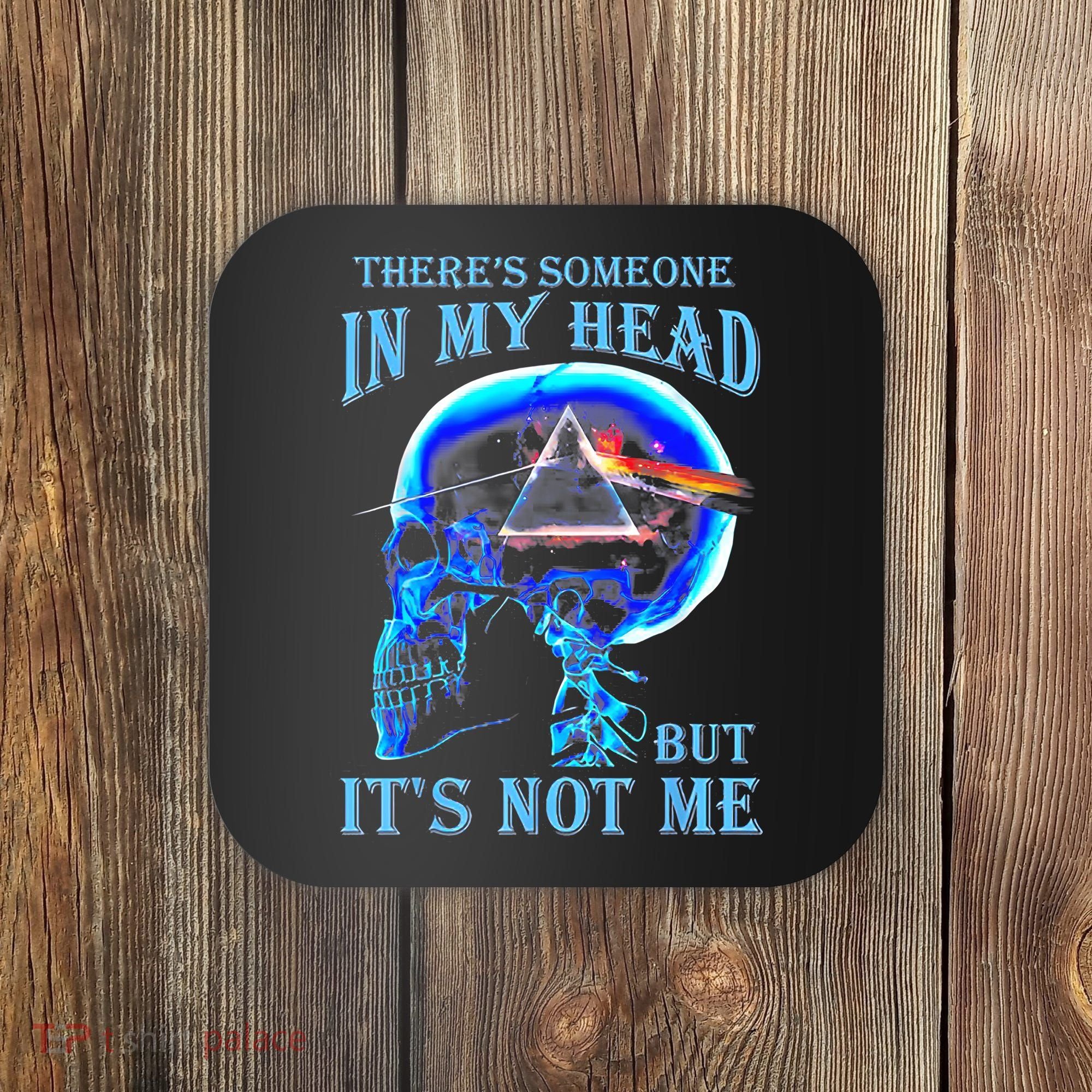 ThereS Someone In My Head But ItS Not Me Skull Coaster